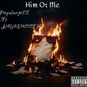 Him Or Me (feat. JAY2SMOOTH) (Explicit)
