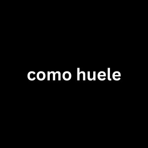 Como Huele (Explicit)