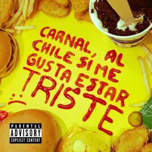 Carnal Al Chile Si Me Gusta Estar Triste (Explicit)