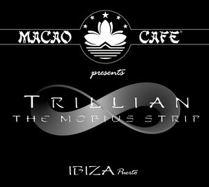 Macao Cafe, Ibiza presents: Trillian - The Mobius Strip