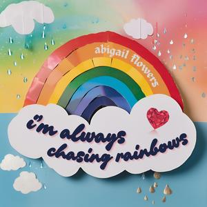 I'm Always Chasing Rainbows