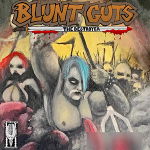 BLUNT GUTS THE DESTROYER!