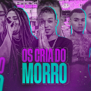 Os Cria do Morro (Explicit)