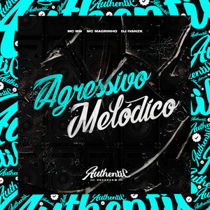 Agressivo Melódico (Explicit)