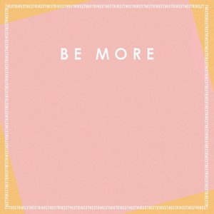 Be More