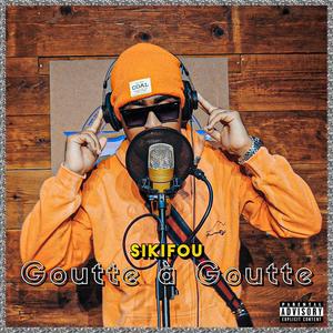 Goutte À Goutte (feat. Sikifou) [Explicit]