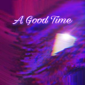 A Good Time (Explicit)