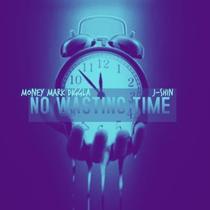 No Wasting Time(feat. J-Shin) (Explicit)