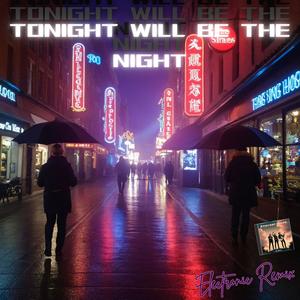 Tonight Will Be The Night (Electronic Remix)