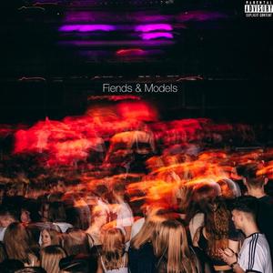Fiends & Models (Explicit)
