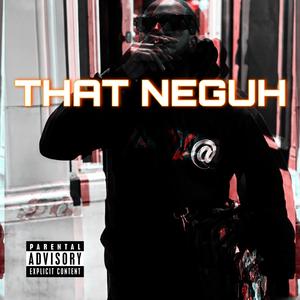 THAT NEGUH (Explicit)