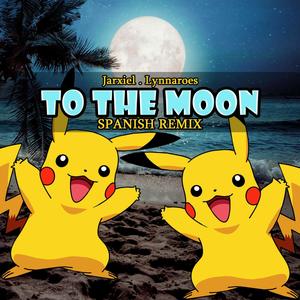 To The Moon (Spanish Remix)