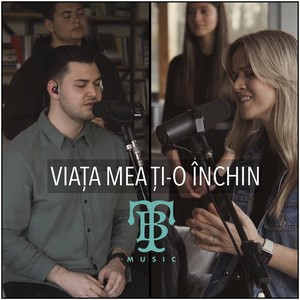 Viata Mea Ti-O Inchin (Live) [feat. Andreas Tudosi & Tb Music]