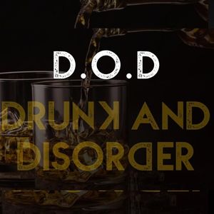 D.O.D (Drunk and Disorder)