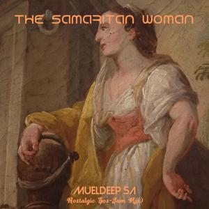 The Samaritan Woman (Nostalgic Sos-Jam Mix)
