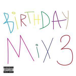 BIRTHDAY MIX 3 (Explicit)