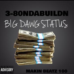BIG DAWG STATUS (feat. MAKIN BEATZ 100) (Explicit)