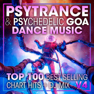 Psy Trance & Psychedelic Goa Dance Music Top 100 Best Selling Chart Hits V4 (2 Hr DJ Mix)
