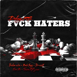 Fvck Haters (feat. Di-croX, Darkos Silva, Tiburón RAP, Emer Mc & Meelo Young) (Explicit)