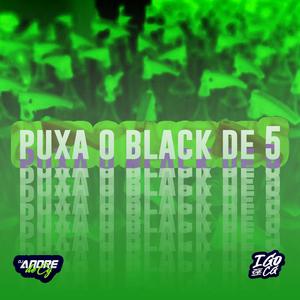 Puxa o Black de 5 (Explicit)