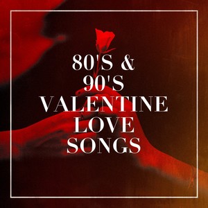 80's & 90's Valentine Love Songs