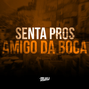 Senta Pros Amigos da Boca (Explicit)