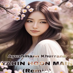 Ayushmann Khurrana - Yahin Hoon Main (Remix)