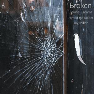 Broken (feat. Jay Miller & Devine Carama) (Explicit)