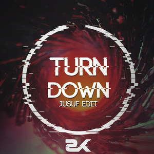 Turn Down (Jusuf Edit)