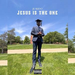 Jesus Is The One (Explicit)