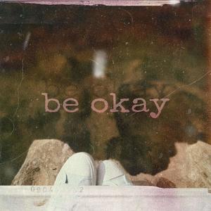 Be Okay