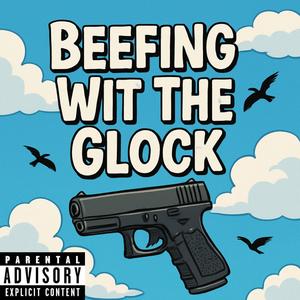 Beefing Wit The Glock (feat. Luh K3) (Explicit)