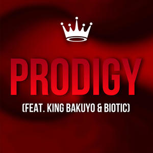Prodigy (feat. King Bakuyo Pro & BIOTIC)