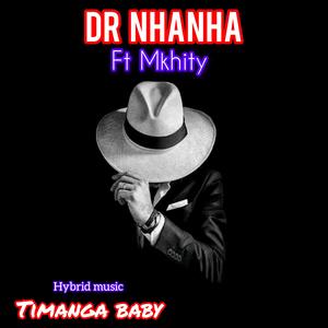 Dr nhanha na Mikhity (Timanga baby) (feat. Xigaza xa Ma2k mixed with hybrid music)