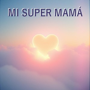 Mi Super Mamá