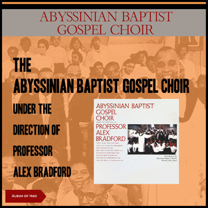 Abyssinian Baptist Gospel Choir Under the Direction of Professor Alex Bradford (Album of 1960)