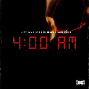 4:00 A.M. (feat. JayR Oficial, Javier Tiller & Lil Brown) [Explicit]