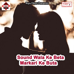 Sound Wala Ke Beta Markari Ke Buta