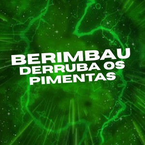 Berimbau Derruba Os Pimentas (Explicit)