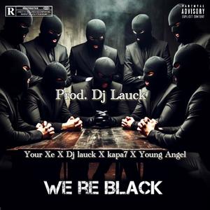 WE RE BLACK (feat. Kapa7official, Young Angel & Dj Lauck) [Explicit]