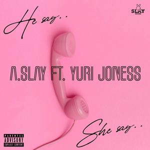 He Say She Say (feat. Yuri Joness)