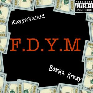 F.D.Y.M (feat. Kayy2Validd) [Explicit]