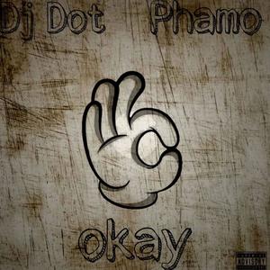 Okay(feat. Phamo) (Explicit)
