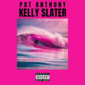 KELLY SLATER (Explicit)