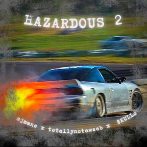 HAZARDOUS 2 (feat. MJMANE & $KULLz) (Explicit)