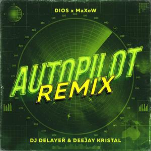 Autopilot 2.0(feat. Delayer & Deejay Kristal) (Dancehouse Remix)