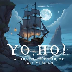 Yo Ho A Pirates Life For Me (LoFi Version)