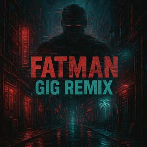 FATMAN (feat. Fat Papi) [GIG REMIX] [Explicit]