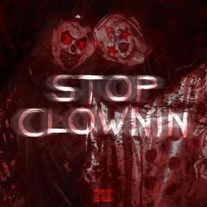 Stop Clownin' (feat. Boopie) (Explicit)
