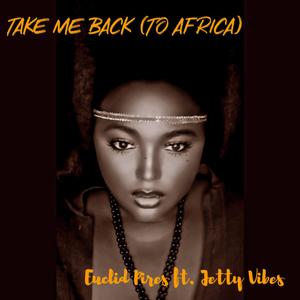 Take Me Back (to Africa) (feat. Jetty Vibes)